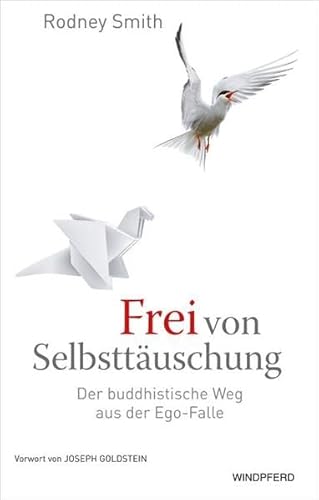 Beispielbild fr Frei von Selbsttuschung - Der buddhistische Weg aus der Ego-Falle: Buddhas befreiende Lehre von Nicht-Ich zum Verkauf von medimops