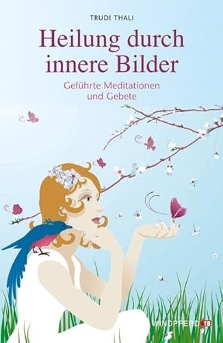 Beispielbild fr Heilung durch innere Bilder - Gefhrte Meditationen und Gebete zum Verkauf von medimops