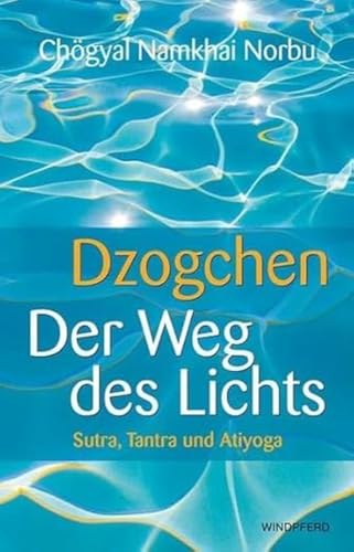 Beispielbild fr Dzogchen - Der Weg des Lichts. Sutra, Tantra und Ati-Yoga zum Verkauf von medimops