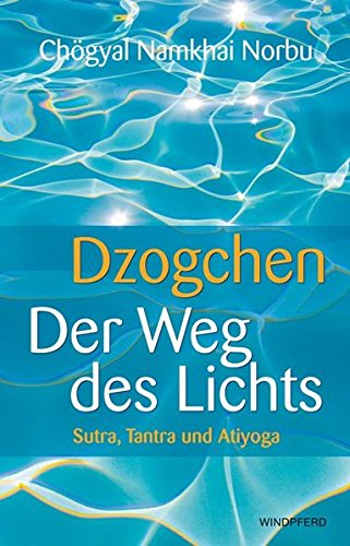 9783893856718: Dzogchen - Der Weg des Lichts: Sutra, Tantra und Ati-Yoga