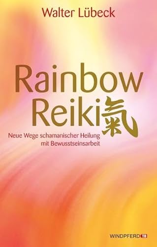 Stock image for Rainbow-Reiki - Neue Wege schamanischer Heilung mit Bewusstseinsarbeit for sale by medimops