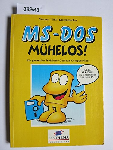 MS-DOS Mühelos. Ein garantierter Cartoon-Computerkurs Ein garantierter Cartoon-Computerkurs - Werner Küstenmacher, Werner
