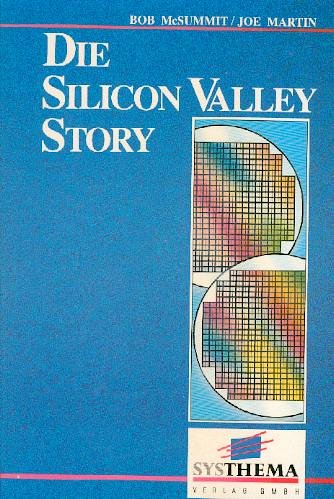 Die Silicon Valley Story - McSummit, Bob / Martin, Joe