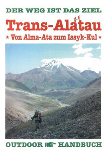 Beispielbild fr Trans-Alatau: Von Alma-Ata zum Issyk-Kul. Der Weg ist das Ziel zum Verkauf von medimops