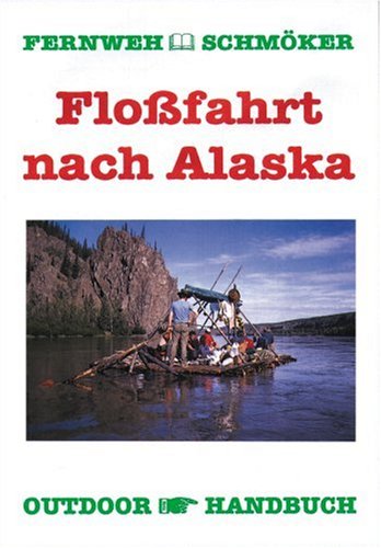 9783893921478: Flofahrt nach Alaska. OutdoorHandbuch.