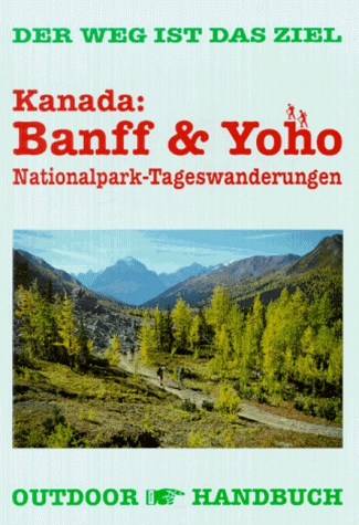 9783893921508: Kanada: Banff und Yoho. OutdoorHandbuch.