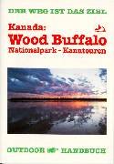 Kanada: Wood Buffalo. Nationalpark- Kanutouren - Schmid, Michaele