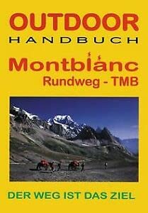 Imagen de archivo de Frankreich/Schweiz: Mont Blanc Rundweg TMB. Outdoorhandbuch. Der Weg ist das Ziel a la venta por medimops