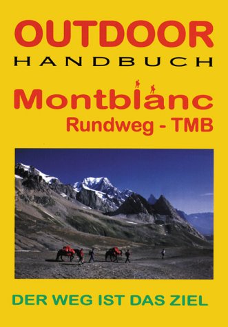 9783893921874: Frankreich/Schweiz: Mont Blanc Rundweg TMB. Outdoorhandbuch. Der Weg ist das Ziel