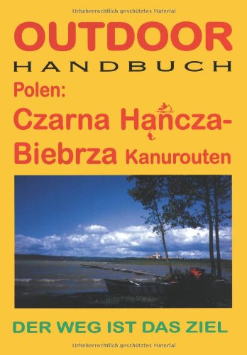Beispielbild fr Polen: Czarna Hancza - Biebrza Kanuroute: Der Weg ist das Ziel zum Verkauf von medimops