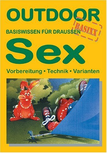 Beispielbild fr OutdoorHandbuch. Sex. Vorbereitung - Technik - Varianten. Basiswissen fr Draussen zum Verkauf von medimops