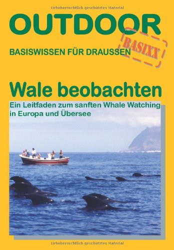 Beispielbild fr Wale beobachten: Ein Leitfaden zum sanften Whale Watching in Europa und bersee zum Verkauf von medimops