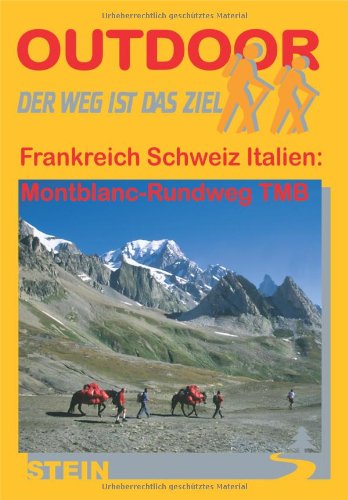 9783893923878: Frankreich Schweiz Italien: Montblanc-Rundweg - TMB: Der Weg ist das Ziel