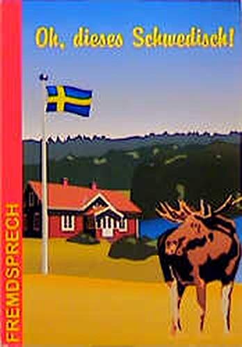 Beispielbild fr Oh, dieses Schwedisch! : eine heitere und unterhaltsame Betrachtung zur Sprache unserer Nachbarn zum Verkauf von medimops
