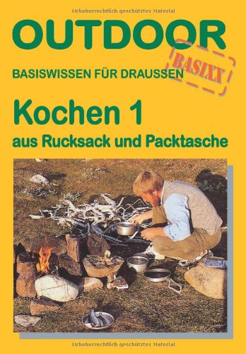 Beispielbild fr Kochen 1 - aus Rucksack und Packtasche: Basiswissen fr Draussen zum Verkauf von medimops