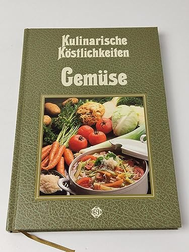 Kulinarische Köstlichkeiten - Gemüse : mit 99 genussvollen Rezepten