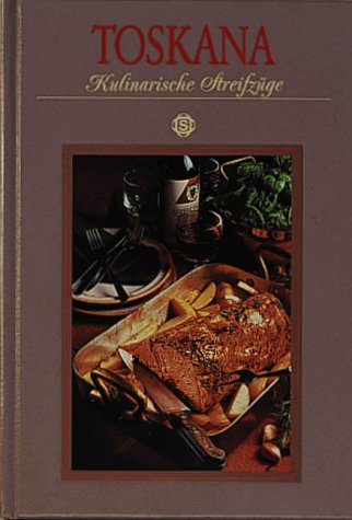 Toskana. Kulinarische Streifzuge. Mit 75 Rezepten (9783893931125) by Hans J DÃ¶bbelin