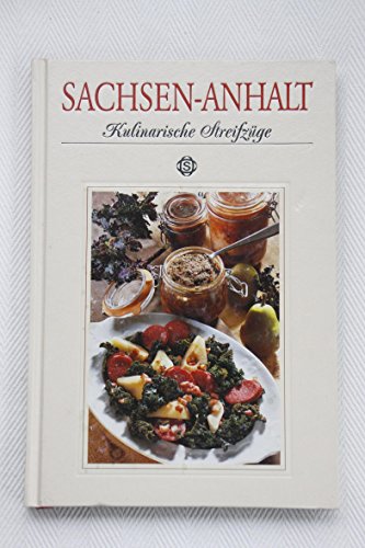 Sachsen-Anhalt : kulinarische Streifzüge , mit 87 Rezepten. Exklusiv fotogr. für dieses Buch von ...