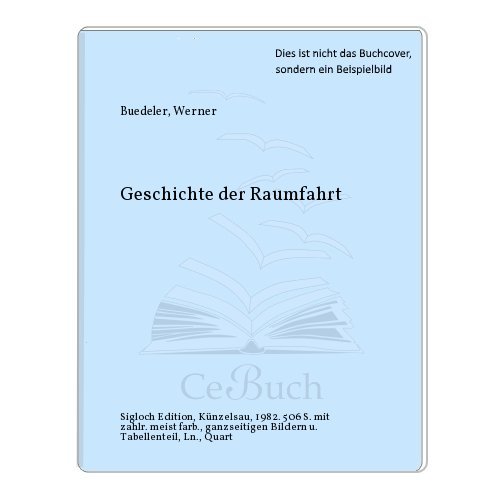 Imagen de archivo de Geschichte der Raumfahrt a la venta por Celler Versandantiquariat