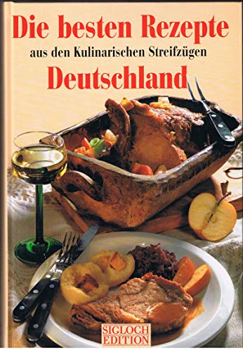 Beispielbild fr Die besten Rezepte aus den kulinarischen Streifzgen Deutschland - mit 247 Rezepten - Fotografien: Werner O.Feit zum Verkauf von Sammlerantiquariat