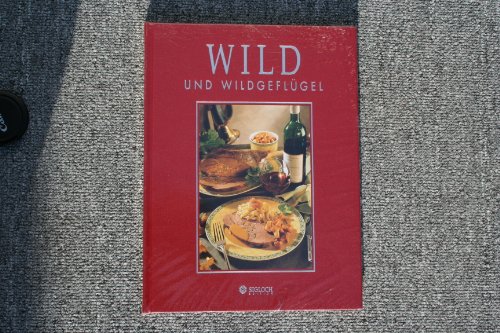 Beispielbild fr Wild und Wildgeflgel: Mit ber 100 Rezepten zum Verkauf von medimops