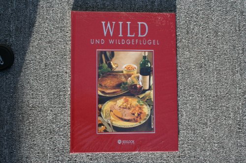 Wild und WildgeflÃ¼gel: Mit Ã¼ber 100 Rezepten (9783893931736) by Arnim Basche