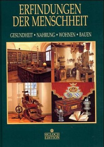 Erfindungen der Menschheit. Gesundheit, Nahrung, Wohnen, Bauen.