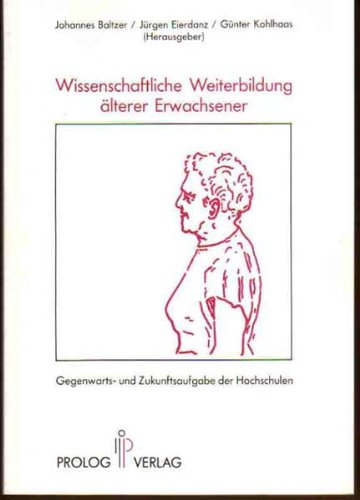 9783893950157: Wissenschaftliche Weiterbildung lterer Erwachsener. Gegenwarts- und Zukunftsaufgaben der Hochschulen. 4. Internationale Arbeitstagung, Marburg 1987