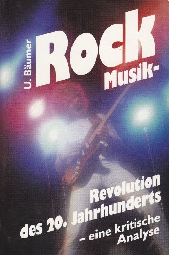 Imagen de archivo de Rock - Musikrevolution des 20. Jahrhunderts. Eine kritische Analyse a la venta por Goldstone Books