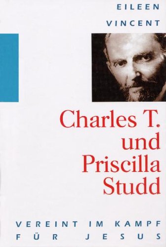 Stock image for Charles T. und Priscilla Studd - Vereint im Kampf fr Jesus for sale by medimops
