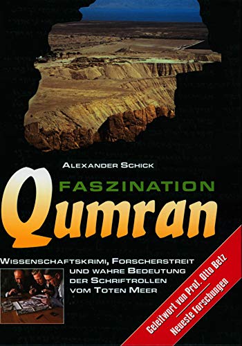9783893973828: Faszination Qumran: Wissenschaftskrimi, Forscherstreit und Wahre Bedeutung der Schifttrollen vom Toten Meer