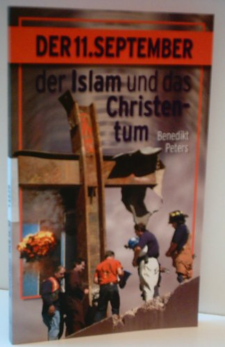 Beispielbild fr Der 11. September, der Islam und das Christentum zum Verkauf von medimops