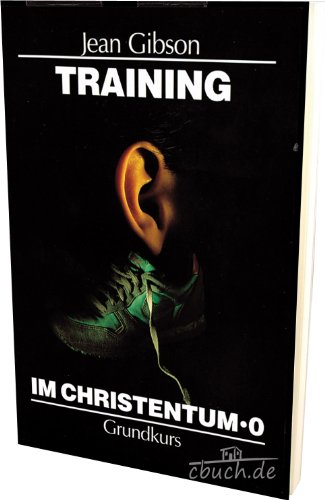 Gibson, Jean: Training im Christentum; Teil: 0., Grundkurs - Gibson, Jean