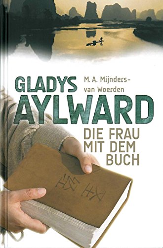 Gladys Aylward : Die Frau mit dem Buch - M Mijnders-van Woerden