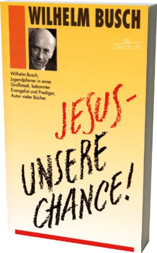 9783893977703: Busch, W. Jesus - Unsere Chance