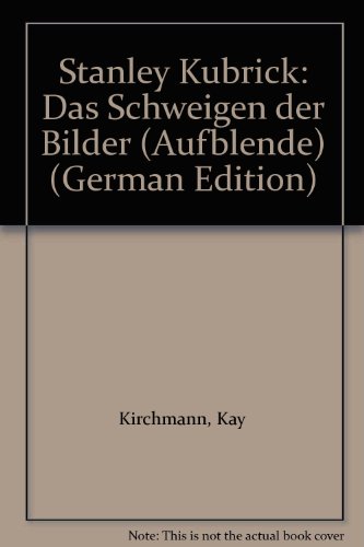 Beispielbild fr KUBRICK STANLEY > STANLEY KUBRICK - DAS SCHWEIGEN DER BILDER zum Verkauf von Verlag fr Filmschriften