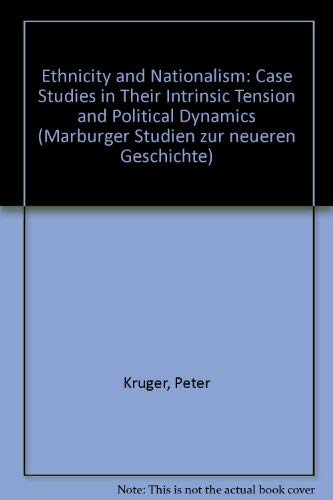 Ethnicity and Nationalism: Case Studies in Their Intrinsic Tension and Political Dynamics (9783893981281) by Peter Kruger