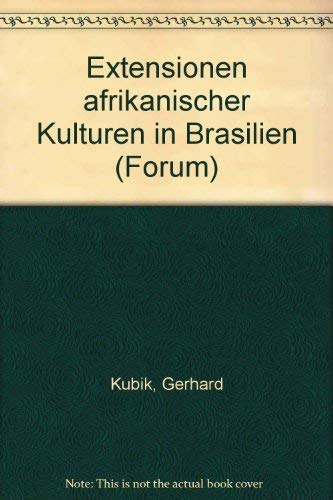 Extensionen afrikanischer Kulturen in Brasilien (Forum 13) (German Edition) (9783893990856) by Kubik, Gerhard