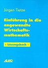 Beispielbild fr Einfhrung in die angewandte Wirtschaftsmathematik - Lsungsbuch zum Verkauf von medimops