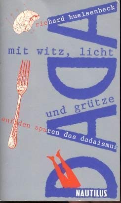 Mit Witz, Licht und Grütze. Auf den Spuren des Dadaismus. (Vorwort: Will Grohmann).