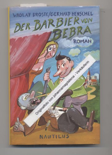 Der Barbier von Bebra. Roman. - Droste, Wiglaf und Gerhard Henschel