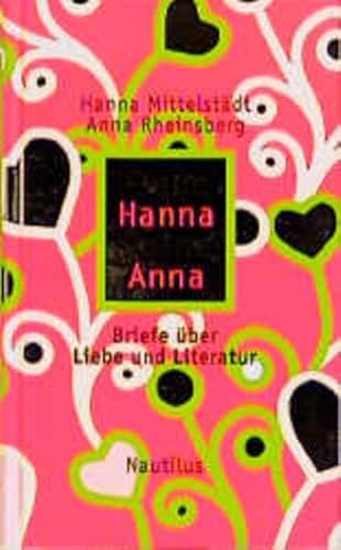 Beispielbild fr Liebe Hanna, Deine Anna: Briefe ber Liebe und Literatur zum Verkauf von Kultgut