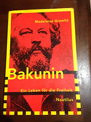 Bakunin : Ein Leben fur die Freiheit - Grawitz, Madeleine
