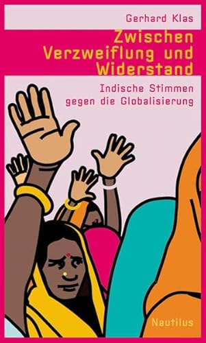 Beispielbild fr Zwischen Verzweiflung und Widerstand. indische Stimmen gegen die Globalisierung, zum Verkauf von modernes antiquariat f. wiss. literatur