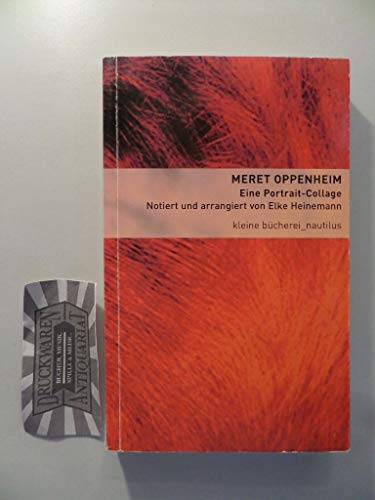Meret Oppenheim : Eine Portrait-Collage - Elke Heinemann