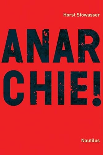 Anarchie! : Idee - Geschichte - Perspektiven