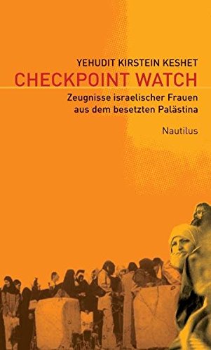 9783894015558: Checkpoint Watch: Zeugnisse israelischer Frauen aus dem besetzten Palstina