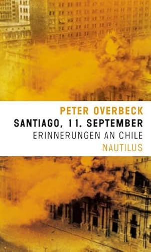 Santiago, 11. September: Erinnerungen an Chile - Peter Overbeck