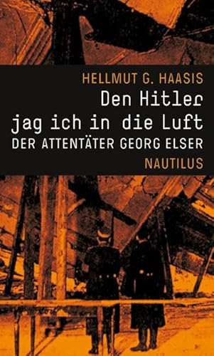 Beispielbild fr Den Hitler jag ich in die Luft. Der Attentter Georg Elser. zum Verkauf von medimops