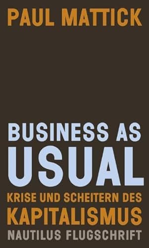 9783894017545: Business as usual: Krise und Scheitern des Kapitalismus